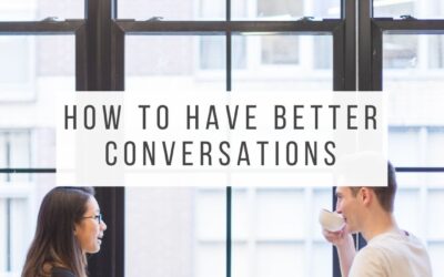 How to Have Better Conversations