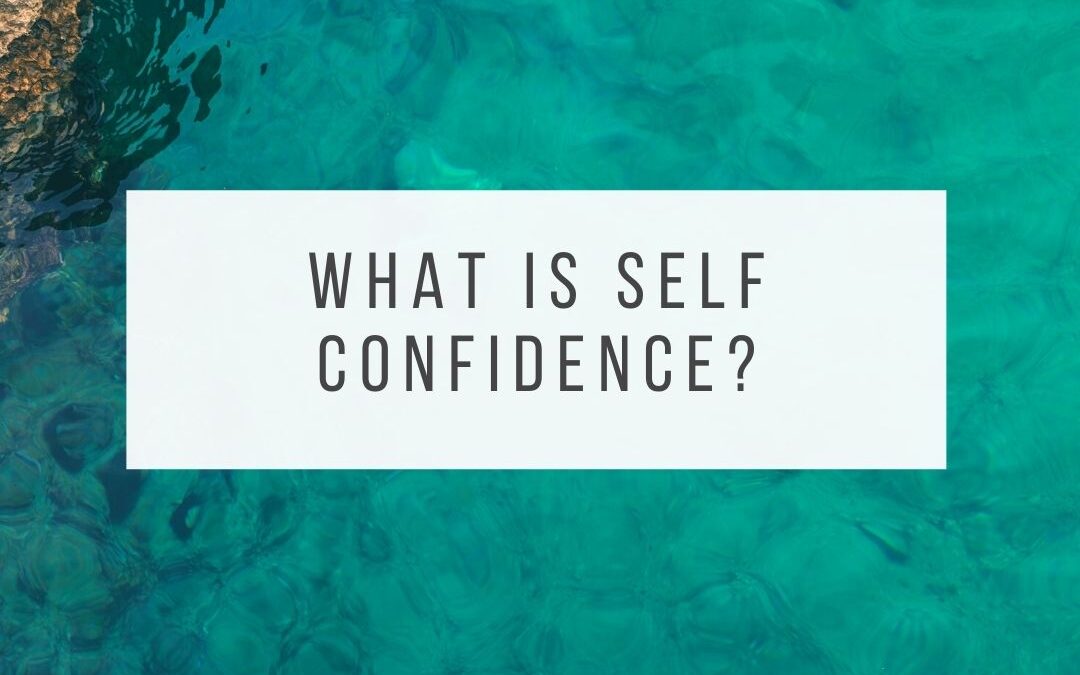 What is Self Confidence and Self Esteem? Everything You Need To Know 