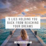 5 lies holding you back from reaching your dreams