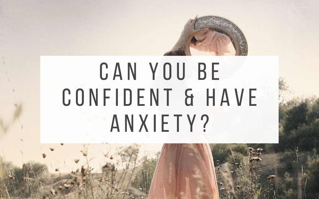 Can You be Confident and Have Anxiety? 