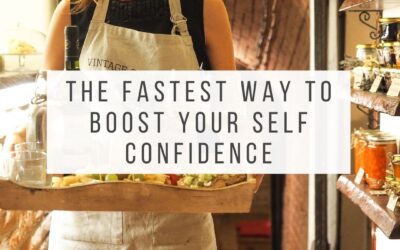 The Fastest Way to Boost Your Self Confidence 