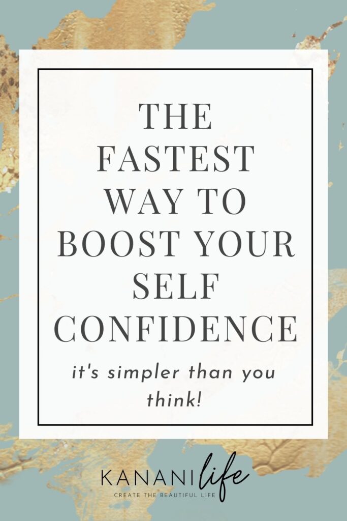 The fastest way to boost your self confidence