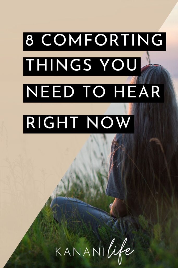 comforting things you need to hear