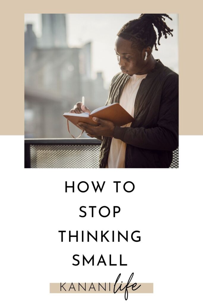 how to stop thinking small