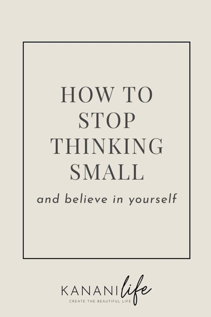 how to stop thinking small article