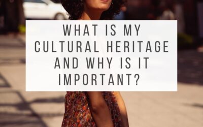 What is My Cultural Heritage and Why is it Important? 