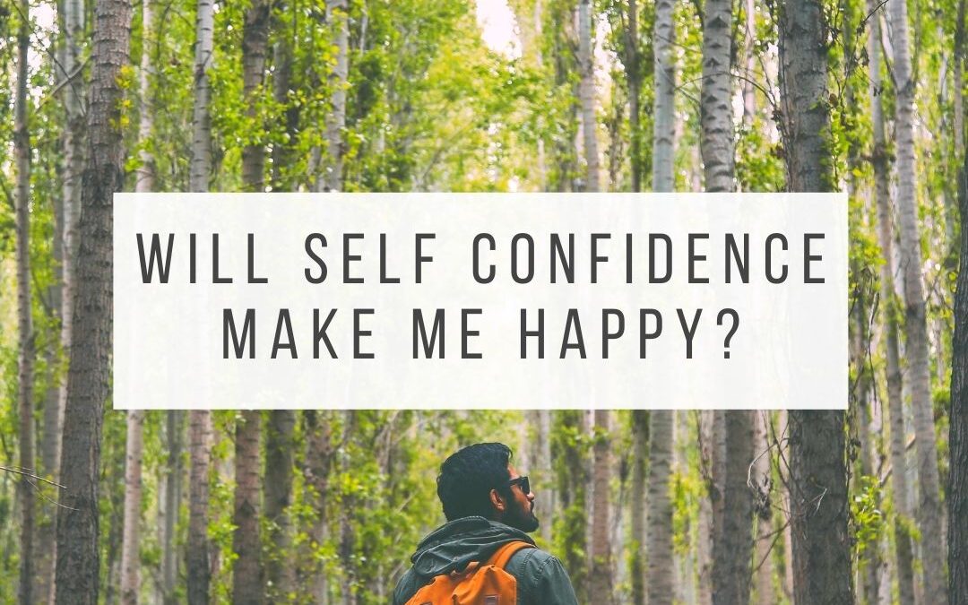 Will Self Confidence Make Me Happy? 