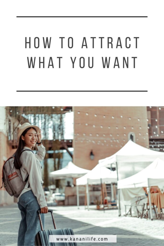 How to attract what you want