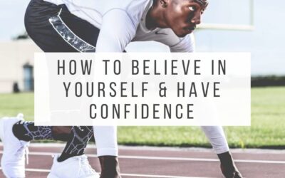 How to Believe in Yourself & Have Confidence 