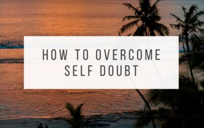 The Best Way to Overcome Self Doubt
