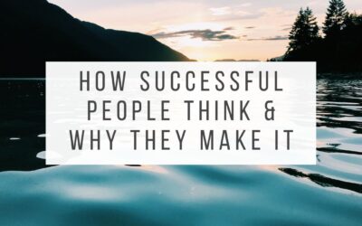 How Successful People Think & Why They Make It