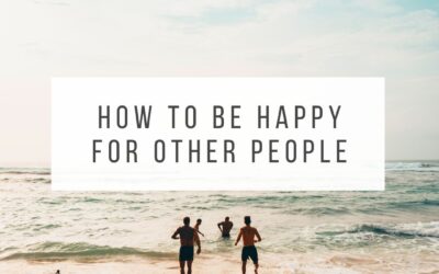 How to be Happy for Other People 