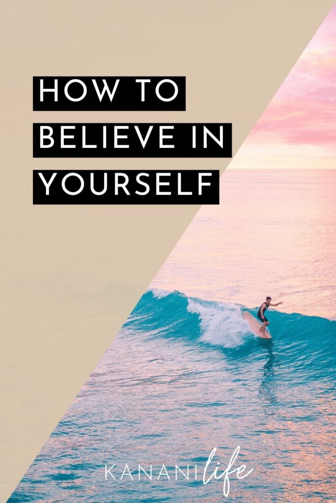 how to believe in yourself and have confidence