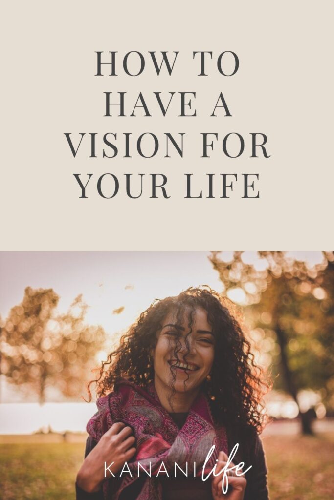 how to have a vision for your life