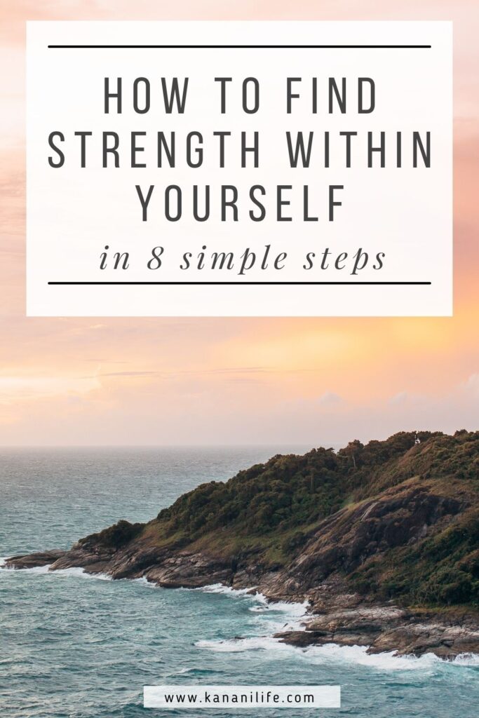 Find strength within yourself in 8 steps