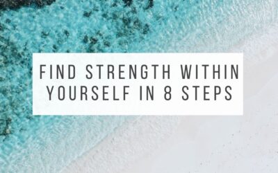 Find Strength Within Yourself in 8 Simple Steps