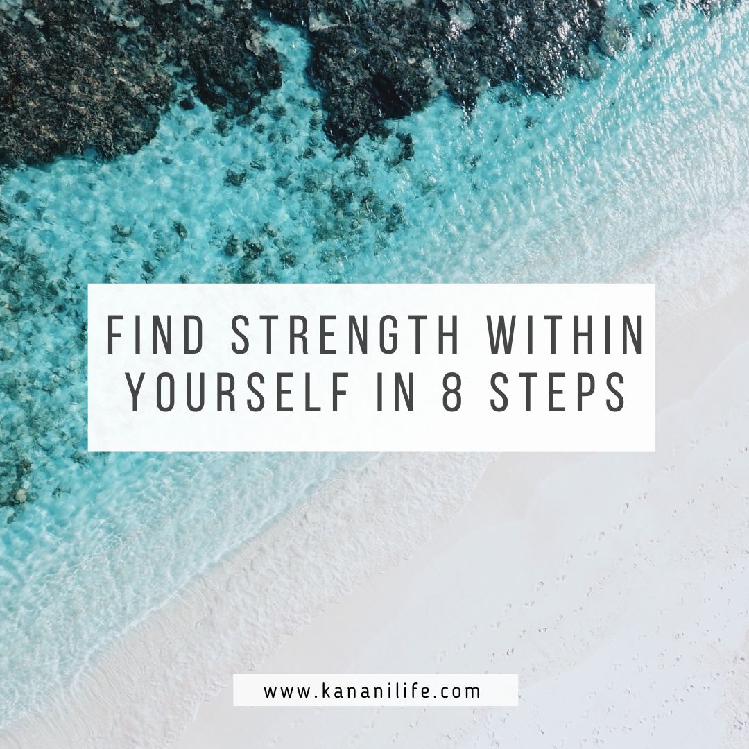 find strength within yourself in 8 simple steps