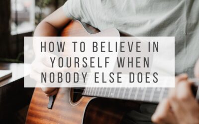 How to Believe in Yourself When Nobody Else Does 
